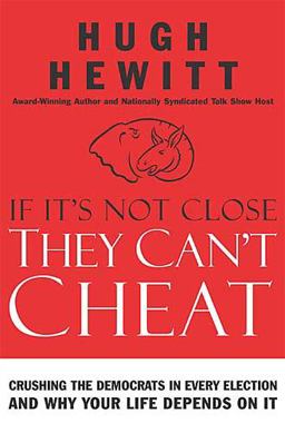 If It's Not Close, They Can't Cheat Crushing the Democrats in Every Election and Why Your Life Depends on It  9780785263197 Front Cover