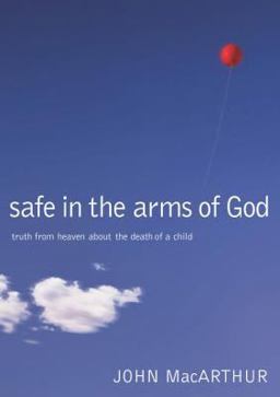 Safe in the Arms of God Truth from Heaven about the Death of a Child  9780785263432 Front Cover
