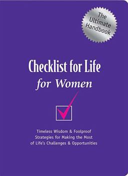 Checklist for Life for Women Timeless Wisdom and Foolproof Strategies for Making the Most of Life's Challenges and Opportunities  9780785264620 Front Cover
