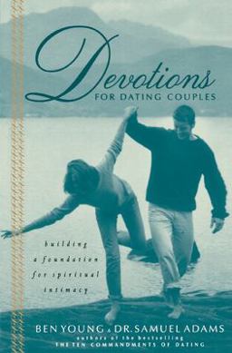 Devotions for Dating Couples Building a Foundation for Spiritual Intimacy  9780785267492 Front Cover