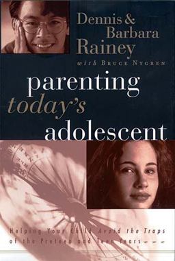 Parenting Today's Adolescent Helping Your Child Avoid the Traps of the Preteen and Teen Years  9780785270843 Front Cover