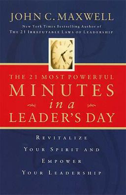 The 21 Most Powerful Minutes in a Leader's Day