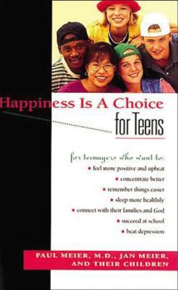 Happiness Is a Choice for Teens Happiness Is a Choice for Teens
