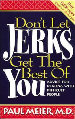 Don't Let Jerks Get the Best of You Advice for Dealing with Difficult People  9780785280194 Front Cover
