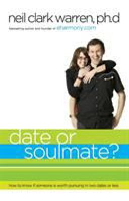 Date or Soul Mate? How to Know If Someone Is Worth Pursuing in Two Dates or Less  9780785283034 Front Cover