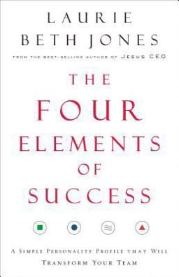 Four Elements of Success A Simple Personality Profile That Will Transform Your Team  9780785288107 Front Cover