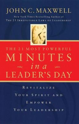 The 21 Most Powerful Minutes in a Leader's Day