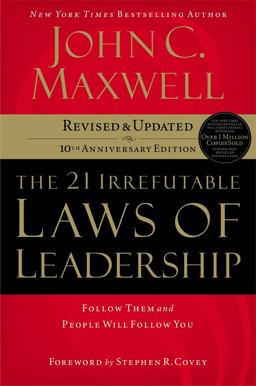 21 Irrefutable Laws of Leadership Follow Them and People Will Follow You 10th 9780785288374 Front Cover