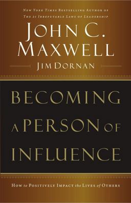 Becoming a Person of Influence How to Positively Impact the Lives of Others  9780785288398 Front Cover