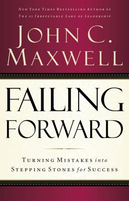 Failing Forward Turning Mistakes into Stepping Stones for Success  9780785288572 Front Cover