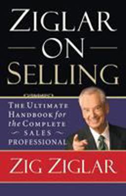 Ziglar on Selling The Ultimate Handbook for the Complete Sales Professional  9780785288930 Front Cover