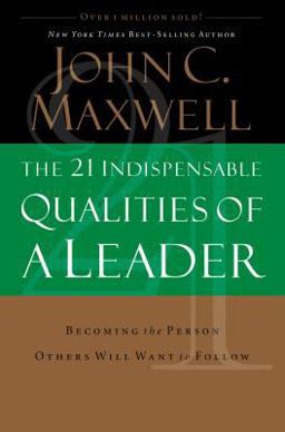 21 Indispensable Qualities of a Leader Becoming the Person Others Will Want to Follow  9780785289043 Front Cover
