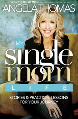 My Single Mom Life Stories and Practical Lessons for Your Journey  9780785289555 Front Cover