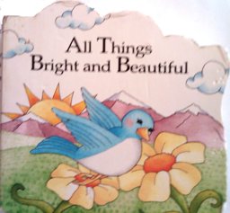All Things Bright and Beautiful