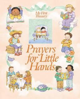 Prayers for Little Hands: My First Treasury Prayers for Little Hands: My First Treasury