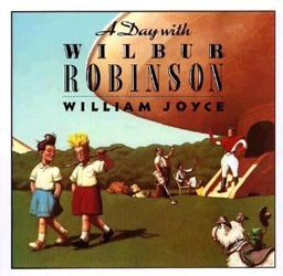 A Day with Wilbur Robinson A Day with Wilbur Robinson