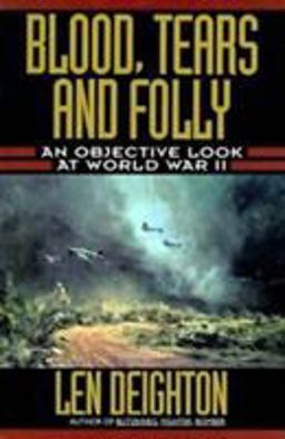 Blood, Tears and Folly An Objective Look at World War II  9780785811145 Front Cover
