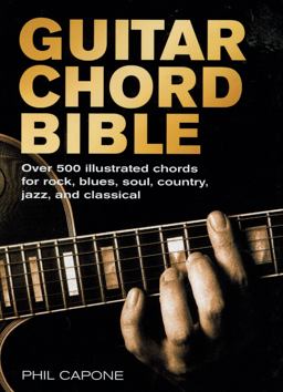 Guitar Chord Bible Over 500 Illustrated Chords for Rock, Blues, Soul, Country, Jazz, and Classical  9780785820833 Front Cover