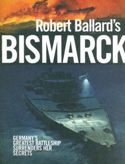 Robert Ballard's Bismarck Robert Ballard's Bismarck