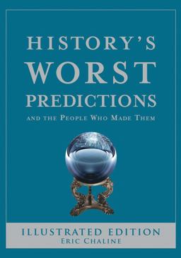 History's Worst Predictions And the People Who Made Them  9780785828136 Front Cover