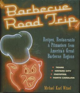 Barbecue Road Trip Recipes, Restaurants and Pitmasters from America's Great Barbecue Regions  9780785829164 Front Cover