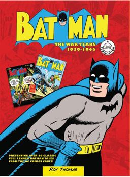 Batman: the War Years 1939-1945 Presenting over 20 Classic Full Length Batman Tales from the DC Comics Vault!  9780785832836 Front Cover