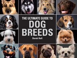 The Ultimate Guide to Dog Breeds