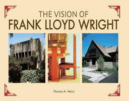 The Vision of Frank Lloyd Wright The Vision of Frank Lloyd Wright