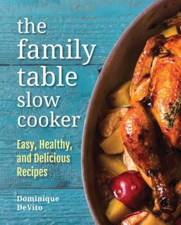 Family Table Slow Cooker Easy, Healthy and Delicious Recipes for Every Day  9780785835288 Front Cover