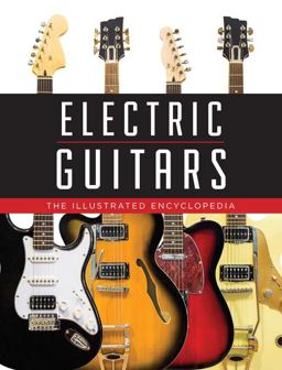 Electric Guitars The Illustrated Encyclopedia  9780785835721 Front Cover