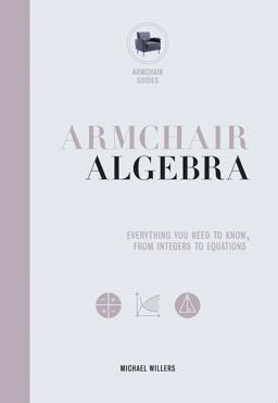 Armchair Algebra Everything You Need to Know from Inters to Equations  9780785835950 Front Cover
