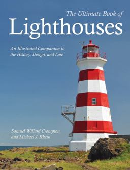 Ultimate Book of Lighthouses An Illustrated Companion to the History, Design, and Lore  9780785836049 Front Cover