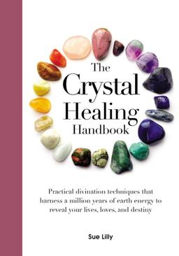 The Crystal Healing Handbook The Crystal Healing Handbook