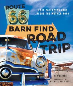 Route 66 Barn Find Road Trip Lost Collector Cars along the Mother Road  9780785837497 Front Cover