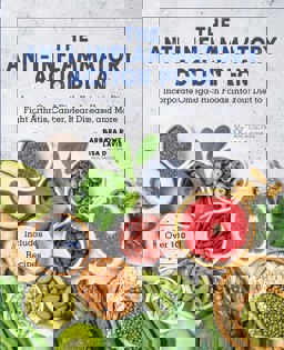 Anti-Inflammatory Action Plan Incorporate Omega-3 Rich Foods into Your Diet to Fight Arthritis, Cancer, Heart Disease, and More  9780785838029 Front Cover