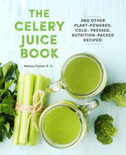 Celery Juice Book And Other Plant-Powered, Cold-Pressed, Nutrition-Packed Recipes!  9780785838098 Front Cover