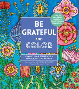 Be Grateful and Color Channel Your Stress into a Mindful, Creative Activity  9780785838678 Front Cover