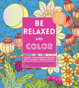 Be Relaxed and Color Channel Your Anxious Thoughts into a Calming, Creative Activity  9780785838685 Front Cover