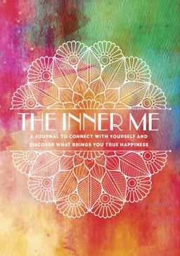 Inner Me A Journal to Connect with Yourself and Discover What Brings You True Happiness  9780785839125 Front Cover
