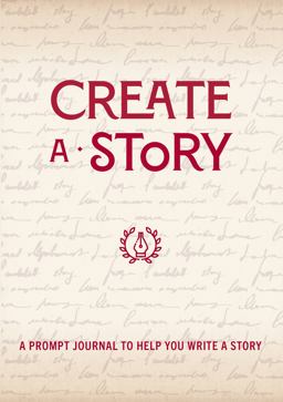 Create a Story A Prompt Journal to Help You Write a Story  9780785839262 Front Cover