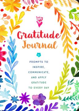 Gratitude Journal Prompts to Inspire, Communicate, and Apply Gratitude to Every Day  9780785839606 Front Cover