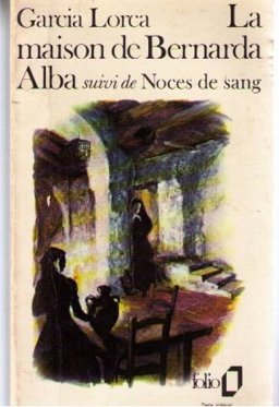 La Maison de Bernarda Alba Suivi de Noces de Sang