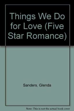 The Things We Do for Love