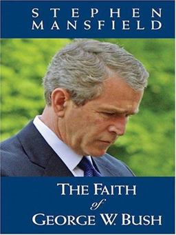 The Faith of George W. Bush