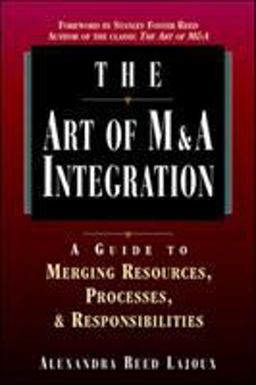 Art of M&amp;a Integration: a Guide to Merging Resources, Processes and Responsibilities  9780786311279 Front Cover