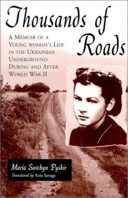 Thousands of Roads A Memoir of a Young Woman's Life in the Ukrainian Underground During and after World War II  9780786407644 Front Cover