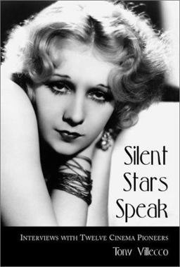 Silent Stars Speak Interviews with Twelve Cinema Pioneers  9780786408146 Front Cover