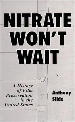 Nitrate Won't Wait A History of Film Preservation in the United States  9780786408368 Front Cover
