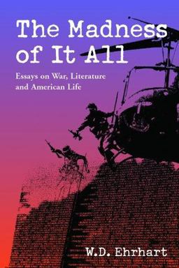 Madness of It All Essays on War, Literature and American Life  9780786413331 Front Cover