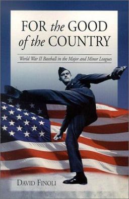For the Good of the Country World War II Baseball in the Major and Minor Leagues  9780786413706 Front Cover